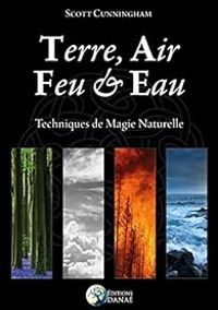 Scott Cunningham - Terre, Air, Feu et Eau