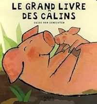 Guido Van Genechten - Le grand livre des câlins