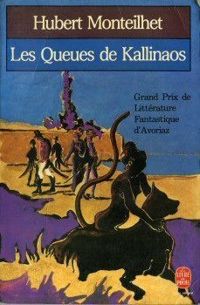 Hubert Monteilhet - Les queues de Kallinaos