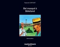 Raphal Confiant - Bal masqué à Békéland