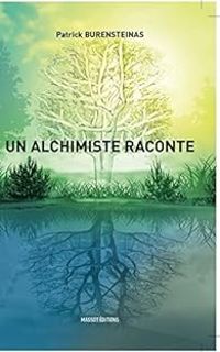 Patrick Burensteinas - Un alchimiste raconte