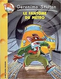 Couverture du livre Le fantôme du métro - Geronimo Stilton