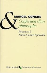 Marcel Conche - Andre Comte Sponville - Confession d'un philosophe 