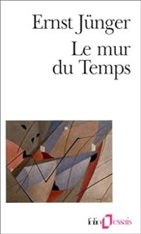 Couverture du livre Le mur du temps - Ernst Junger