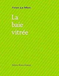 Couverture du livre La baie vitrée - Yvon Le Men