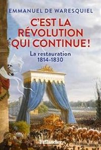 Emmanuel De Waresquiel - C'est la Révolution qui continue !