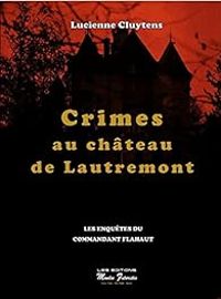 Lucienne Cluytens - Crimes au château de Lautremont