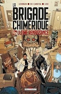 Stephane De Caneva - La brigade chimérique : Ultime Renaissance