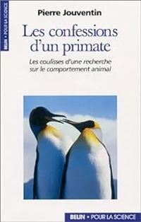 Pierre Jouventin - Les confessions d'un primate