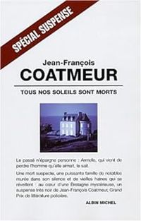 Jean Francois Coatmeur - Tous nos soleils sont morts