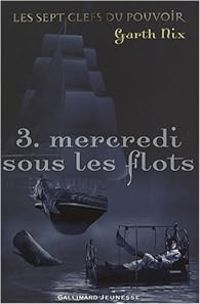 Garth Nix - Mercredi sous les flots