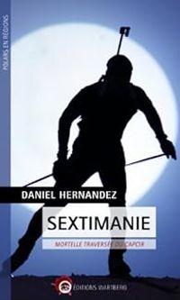 Daniel Hernandez - Sextimanie : Mortelle traversée du Capcir