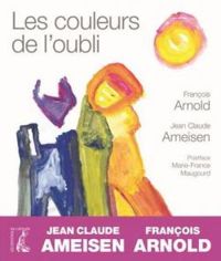 Jean Claude Ameisen - Francois Arnold - Les couleurs de l'oubli