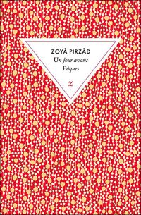 Couverture du livre Un jour avant Pâques - Zoya Pirzad