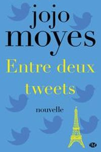 Couverture du livre Entre deux tweets - Jojo Moyes