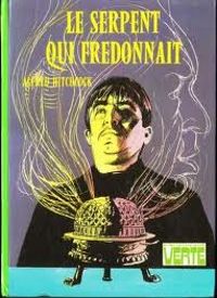 Alfred Hitchcock Ii - Jacques Poirier - Claude Voilier - Le serpent qui fredonnait