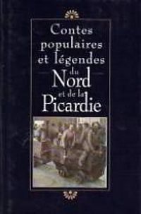 Claude Seignolle - Contes populaires et légendes du Nord et de la Picardie