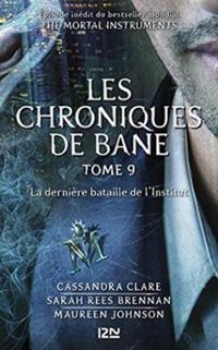 Cassandra Clare - Sarah Rees Brennan - Maureen Johnson - La dernière bataille de l'Institut