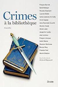 Couverture du livre Crimes à la bibliothèque - 2015 - Martin Winckler - Francois Barcelo - Maryse Rouy - Michel Jobin - Andre Marois - Laurent Chabin - Herve Gagnon - Jean Lemieux - Francine Ruel - Sylvie Catherine De Vailly - Maxime Houde - Francois Levesque - Roxanne Bouchard - Anna Raymonde Gazaille - Jacqueline Landry - David Belanger - Maureen Martineau - Richard Migneault