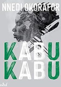 Nnedi Okorafor - Patrick Dechesne - Whoopi Goldberg - Robin Remy - Kabu Kabu