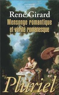 René Girard - Mensonge romantique et vérité romanesque