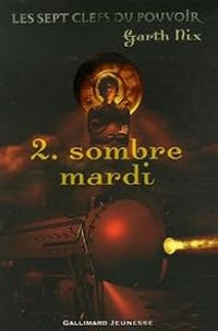 Garth Nix - Sombre mardi