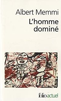 Albert Memmi - L'Homme dominé