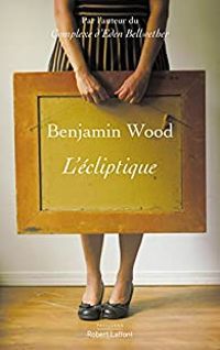 Benjamin Wood - L'écliptique