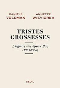 Daniele Voldman - Annette Wieviorka - Tristes grossesses 