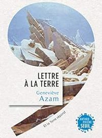 Genevieve Azam - Lettre à la Terre - Et la Terre répond