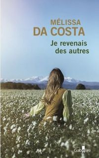 Melissa Da Costa - Je revenais des autres - Les Douleurs fantômes