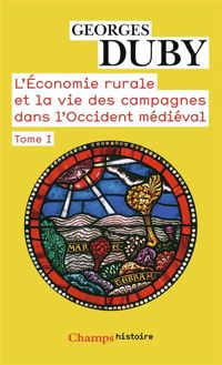 Georges Duby - L'économie rurale et la vie des campagnes