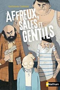 Guillaume Gueraud - Affreux, sales et gentils