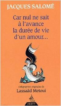 Couverture du livre Car nul ne sait à l'avance la durée de vie d'un amour - Jacques Salome