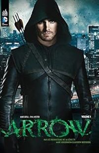 Marc Guggenheim - Andrew Kreisberg - Arrow, la série TV