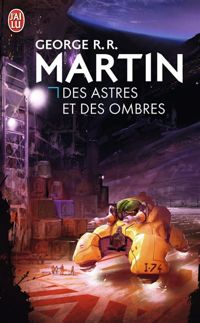 Couverture du livre Des astres et des ombres - George Rr Martin