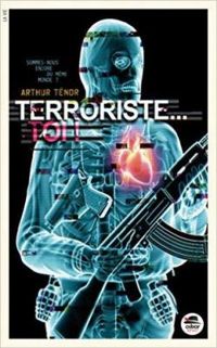 Couverture du livre Terroriste... Toi ! - Arthur Tenor