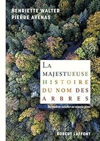 Couverture du livre La Majestueuse Histoire du nom des arbres - Henriette Walter - Pierre Avenas