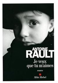 Antoine Rault - Je veux que tu m'aimes