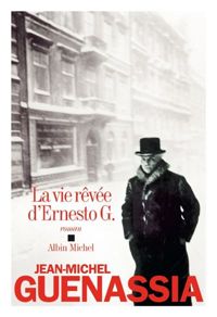 Jean-michel Guenassia - La Vie rêvée d'Ernesto G.