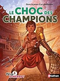 Couverture du livre Tu es le héros : Le choc des champions - Madeleine Deny