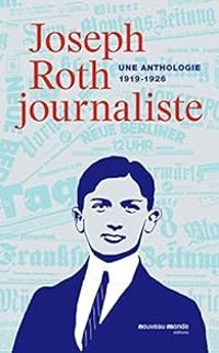 Joseph Roth - Joseph Roth, journaliste