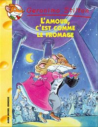 Géronimo Stilton - L'amour, c'est comme le fromage...