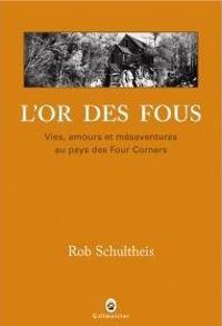 Rob Schultheis - L'or des fous 