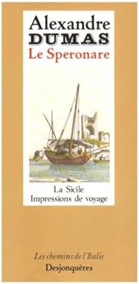 Alexandre Dumas - Le Speronare : Impressions de voyage en Sicile