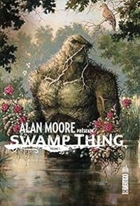 Alan Moore - Rick Veitch - Shawn Mcmanus - Stephen R Bissette - Ron Randall - Swamp Thing