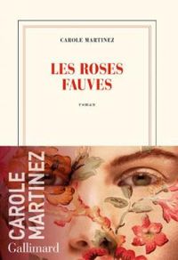 Carole Martinez - Les Roses fauves