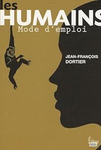 Couverture du livre Les Humains, mode d'emploi  - Jean Francois Dortier