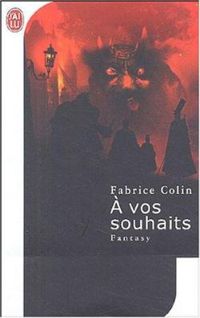 Fabrice Colin - A vos souhaits