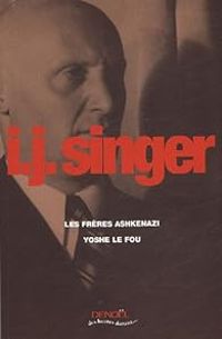 Isral Joshua Singer - Les Frères Ashkenazi - Yoshe le fou